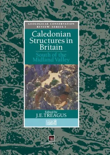 Caledonian Structures in Britain: South of the Midland Valley by J. E. Treagus