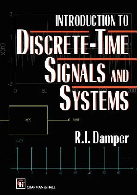 Introduction to Discrete-Time Signals and Systems by R. I. Damper
