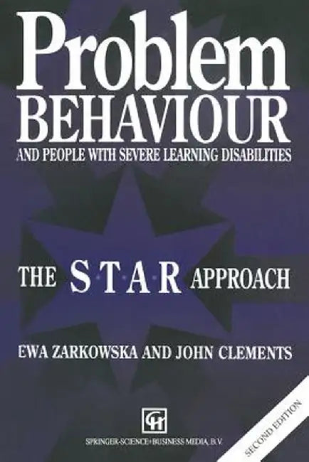 Problem Behaviour and People with Severe Learning Disabilities: The S.T.A.R Approach by John Clements Ewa Zarkowska