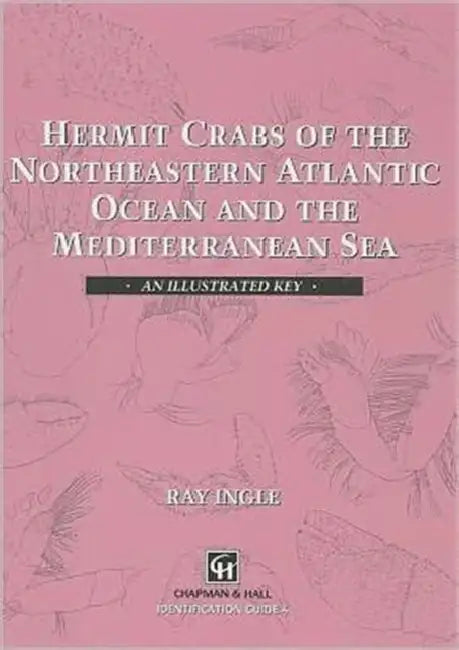 Hermit Crabs of the Northeastern Atlantic Ocean and Mediterranean Sea: An Illustrated Key by R. Ingle