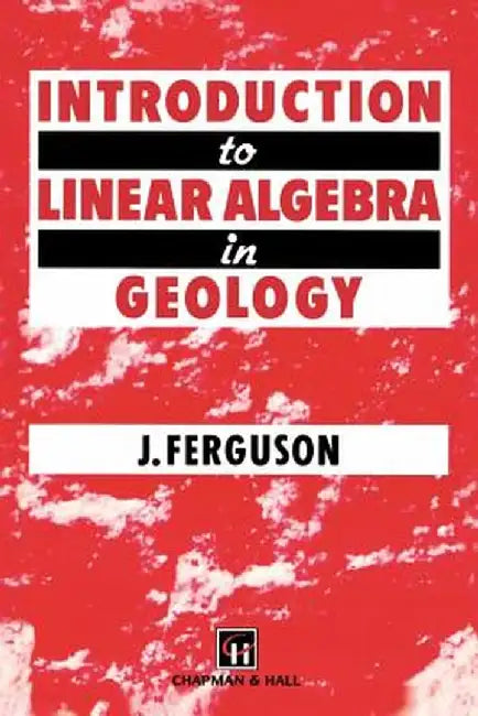 Introduction to Linear Algebra in Geology by J. Ferguson