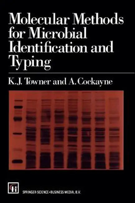 Molecular Methods for Microbial Identification and Typing by K. J. Towner