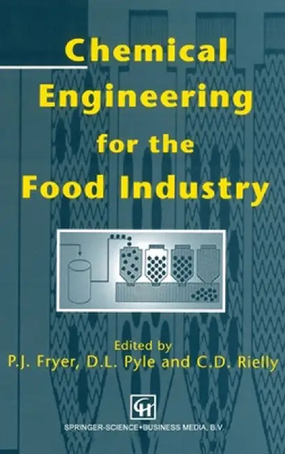 Chemical Engineering for the Food Industry by P. J. Fryer