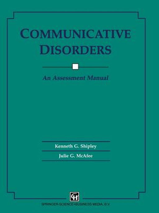 Communicative Disorders: An Assessment Manual by Julie G. McAfee Kenneth G. Shipley