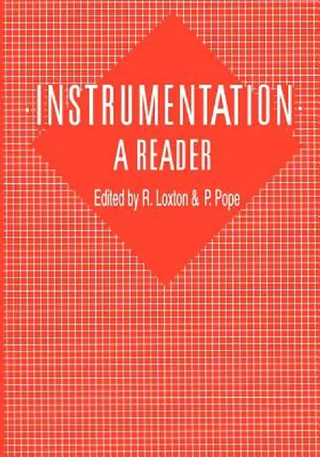 Instrumentation: A Reader: A Reader by R. Loxton