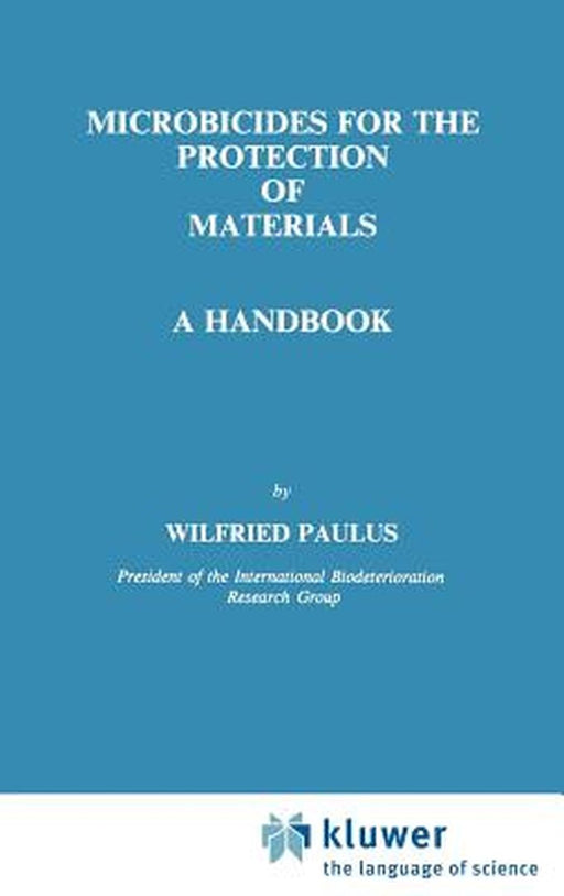 Microbicides for the Protection of Materials: A Handbook by W. Paulus