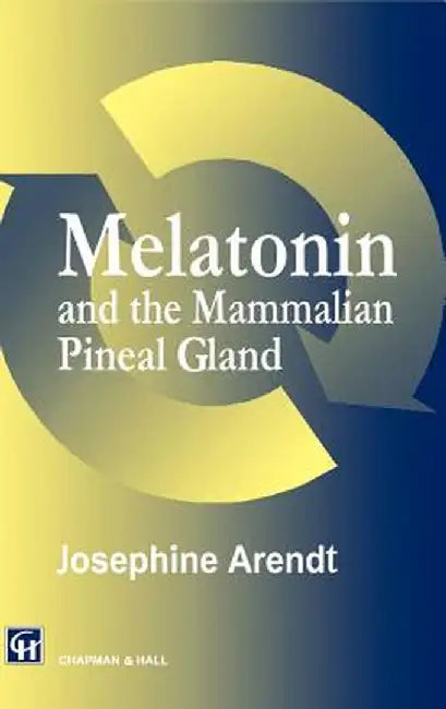 Melatonin and the Mammalian Pineal Gland by Josephine Arendt