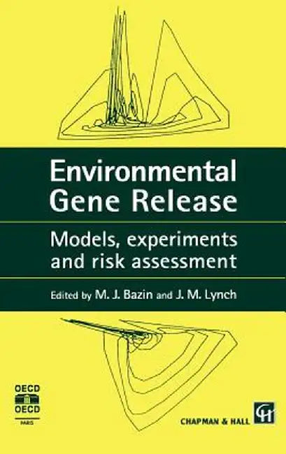 Environmental Gene Release: Models, Experiments and Risk Assessment by M. J. Bazin