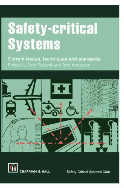 Safety-Critical Systems: Current Issues, Techniques and Standards by F. Redmill, T. Anderson