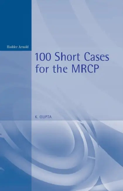 100 Short Cases for the Mrcp, 2ed by Kanhaya Gupta