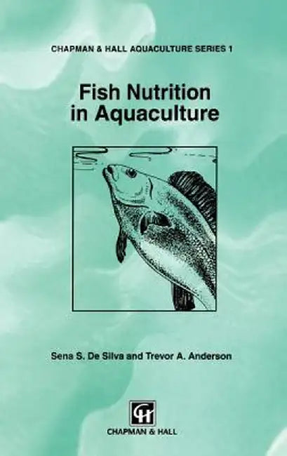 Fish Nutrition in Aquaculture by S. S. de Silva