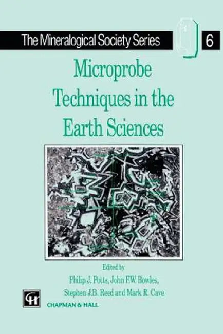 Microprobe Techniques in the Earth Sciences by Philip J. Potts
