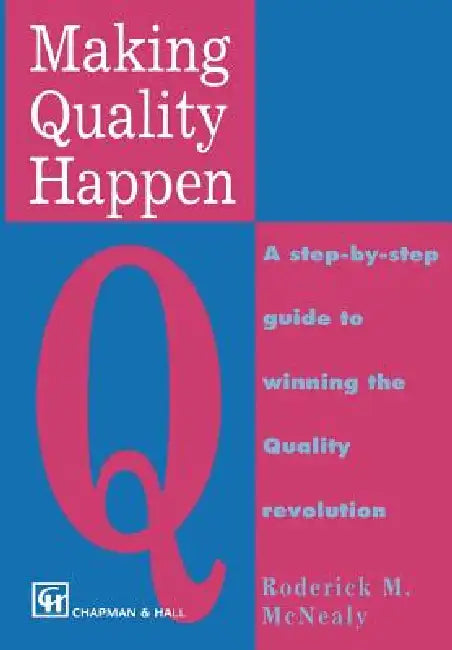 Making Quality Happen by R. M. McNealy