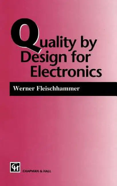 Quality by Design for Electronics by W. Fleischammer