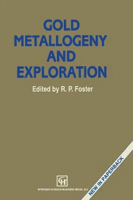 Gold Metallogeny and Exploration by B. Foster