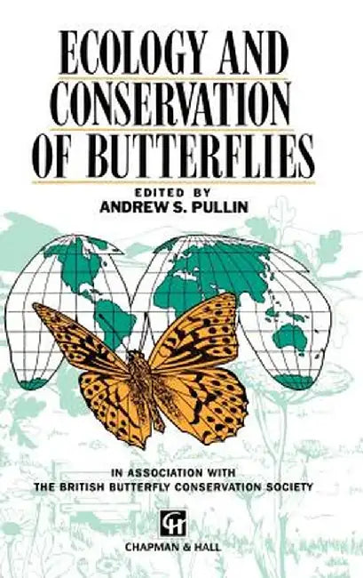Ecology and Conservation of Butterflies by A. S. Pullin