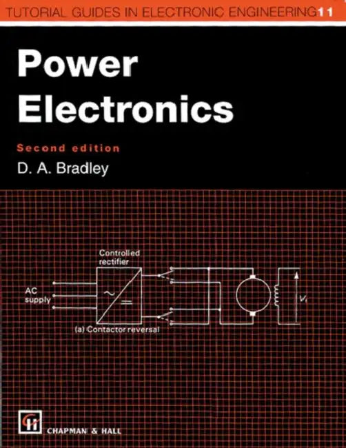 Power Electronics by D. a. Bradley