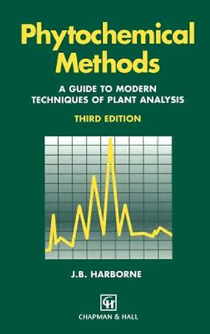 Phytochemical Methods a Guide to Modern Techniques of Plant Analysis by A. J. Harborne