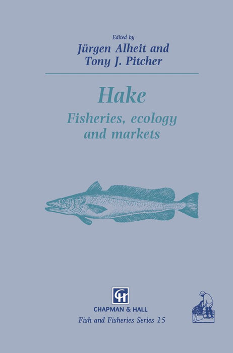 Hake: Biology, Fisheries and Markets by Jürgen Alheit