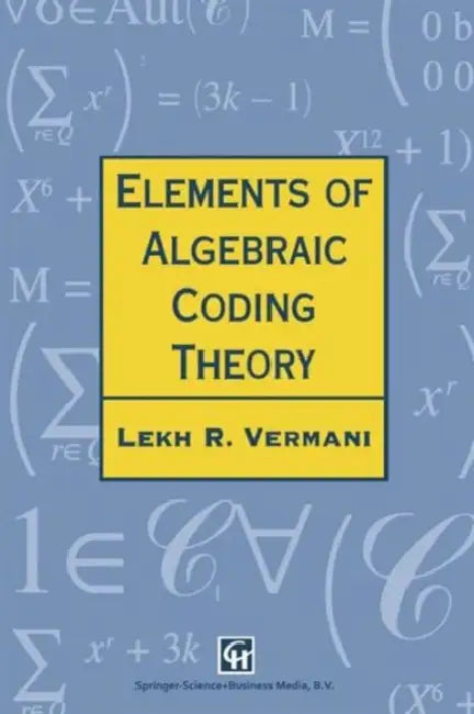 Elements of Algebraic Coding Theory by Vermani L.R.