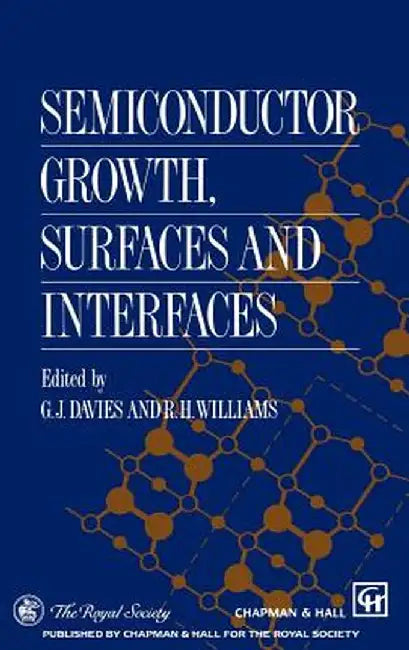 Semiconductor Growth, Surfaces and Interfaces by G. J. Davies