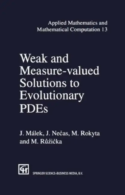 Weak and Measure-Valued Solutions to Evolutionary Pdes by Malek J.