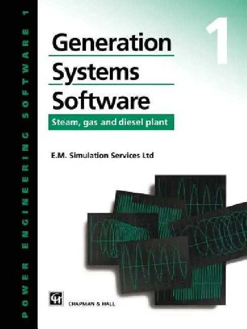 Generation Systems Software: Steam, Gas and Diesel Plant by E. M. Simulation Services Ltd