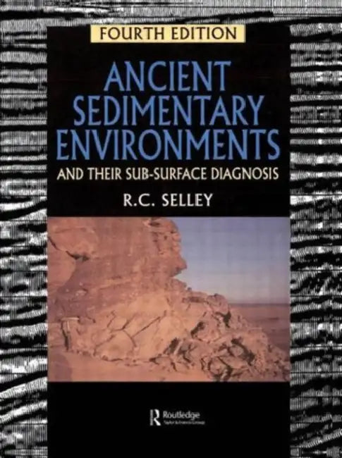 Ancient Sedimentary Environments: And Their Sub-surface Diagnosis by Selley Richard C.