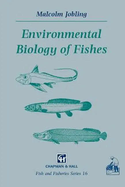 Environmental Biology of Fishes by M. Jobling