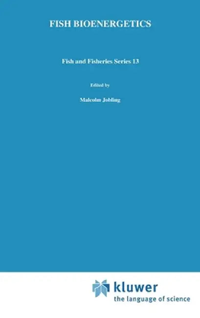 Fish Bioenergetics by M. Jobling