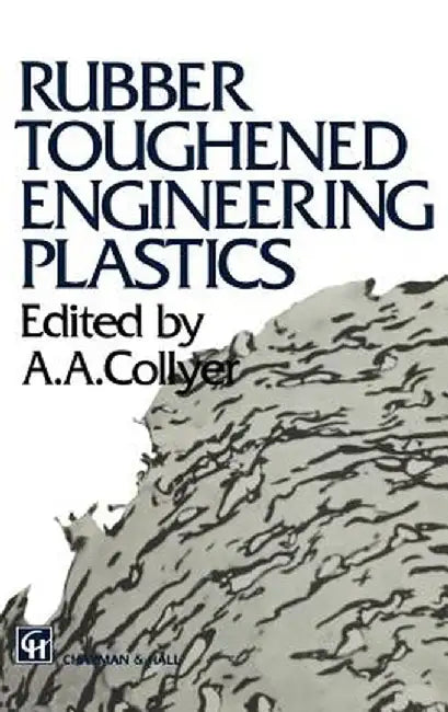Rubber Toughened Engineering Plastics by A. A. Collyer