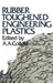 Rubber Toughened Engineering Plastics by A. A. Collyer