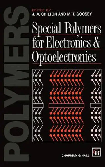 Special Polymers for Electronics and Optoelectronics by J. A. Chilton