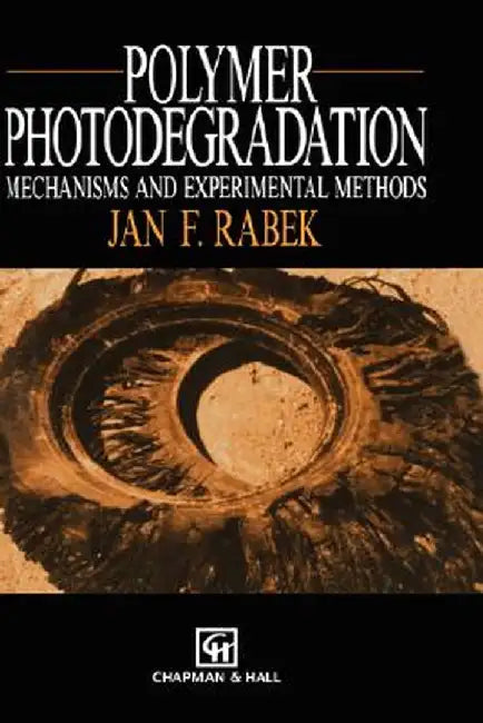 Polymer Photodegradation: Mechanisms and Experimental Methods by J. F. Rabek