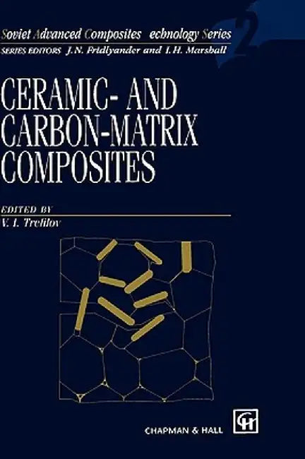 Ceramic-And Carbon-Matrix Composites by V. I. Trefilov