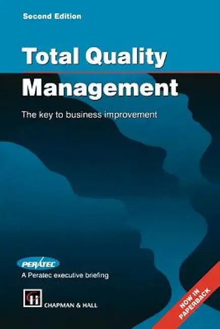 Total Quality Management: The Key to Business Improvement by Peratec Ltd