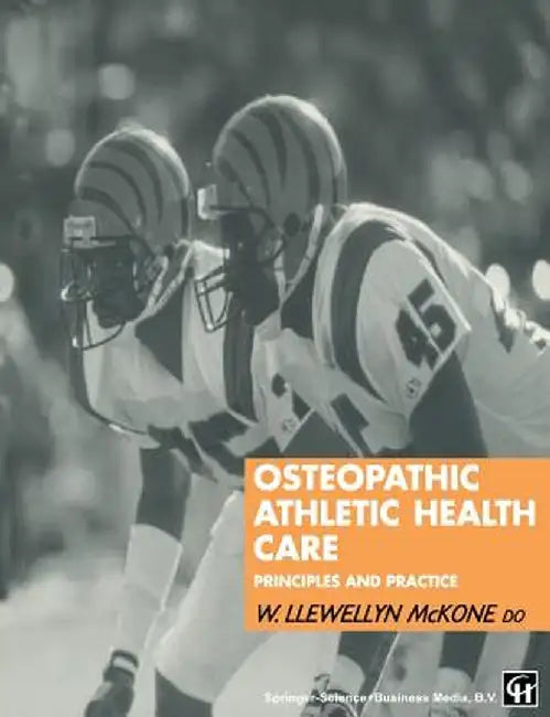 Osteopathic Athletic Health Care: Principles and Practice by W. Llewellyn McKone