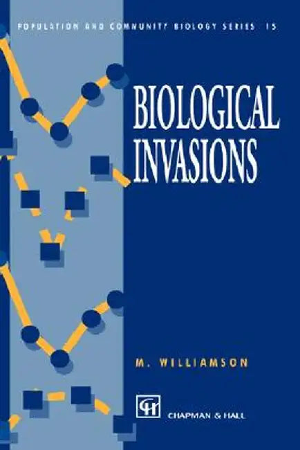 Biological Invasions by M. Williamson