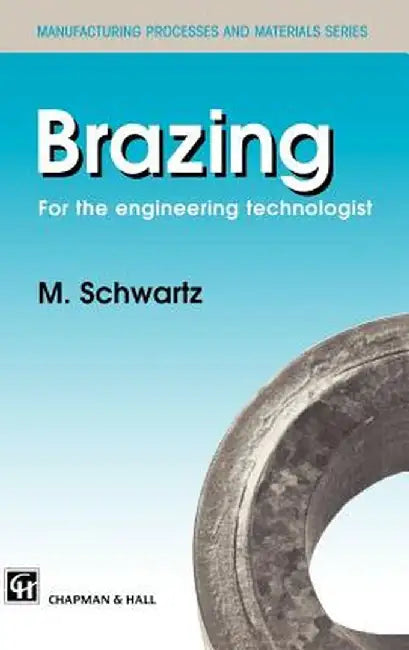 Brazing: For the Engineering Technologist by M. Schwartz