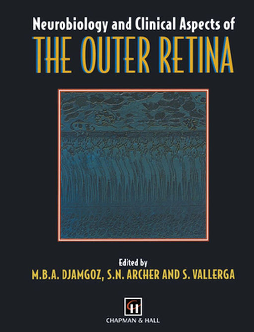 Neurobiology and Clinical Aspects of the Outer Retina by Djamgoz