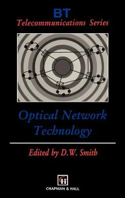 Optical Network Technology by D. W. Smith