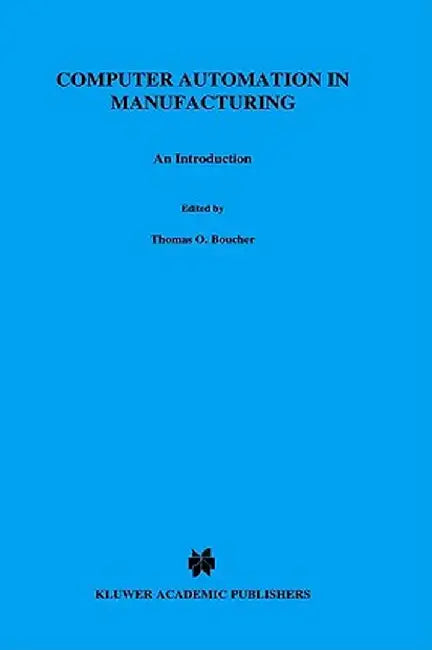 Computer Automation in Manufacturing: An Introduction by Thomas O. Boucher