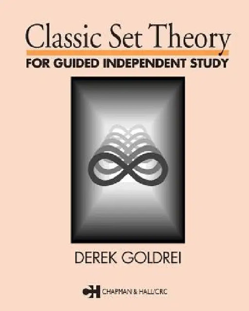 Classic Set Theory: For Guided Independent Study by D. C. Goldrei