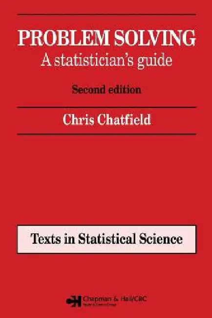 Problem Solving: A statistician's guide, Second edition by Chris Chatfield