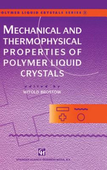 Mechanical and Thermophysical Properties of Polymer Liquid Crystals by Witold Brostow
