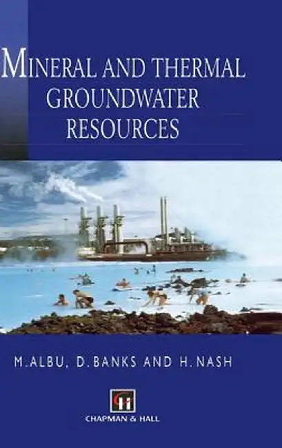 Mineral and Thermal Groundwater Resources by M. Albu