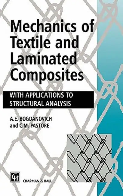 Mechanics of Textile and Laminated Composites: With Applications to Structural Analysis by A. Bogdanovich