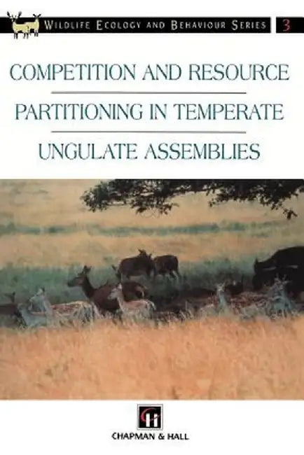 Competition and Resource Partitioning in Temperate Ungulate Assemblies by R. J. Putman