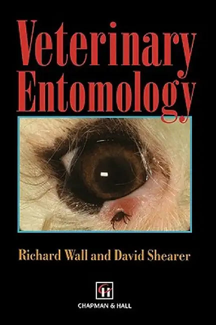 Veterinary Entomology: Arthropod Ectoparasites of Veterinary Importance by R. Wall
