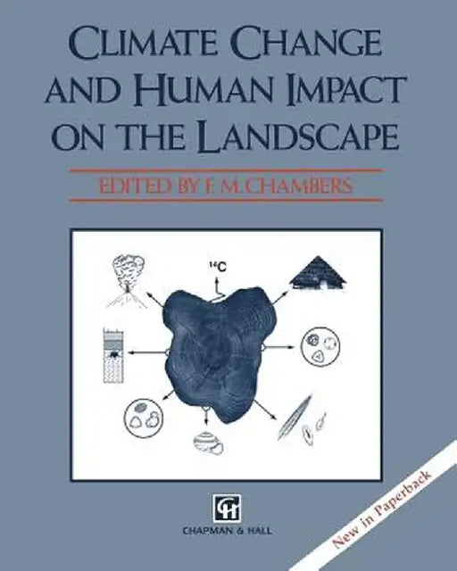 Climate Change and Human Impact on the Landscape: Studies in Palaeoecology and Environmental Archaeology by F. M. Chambers